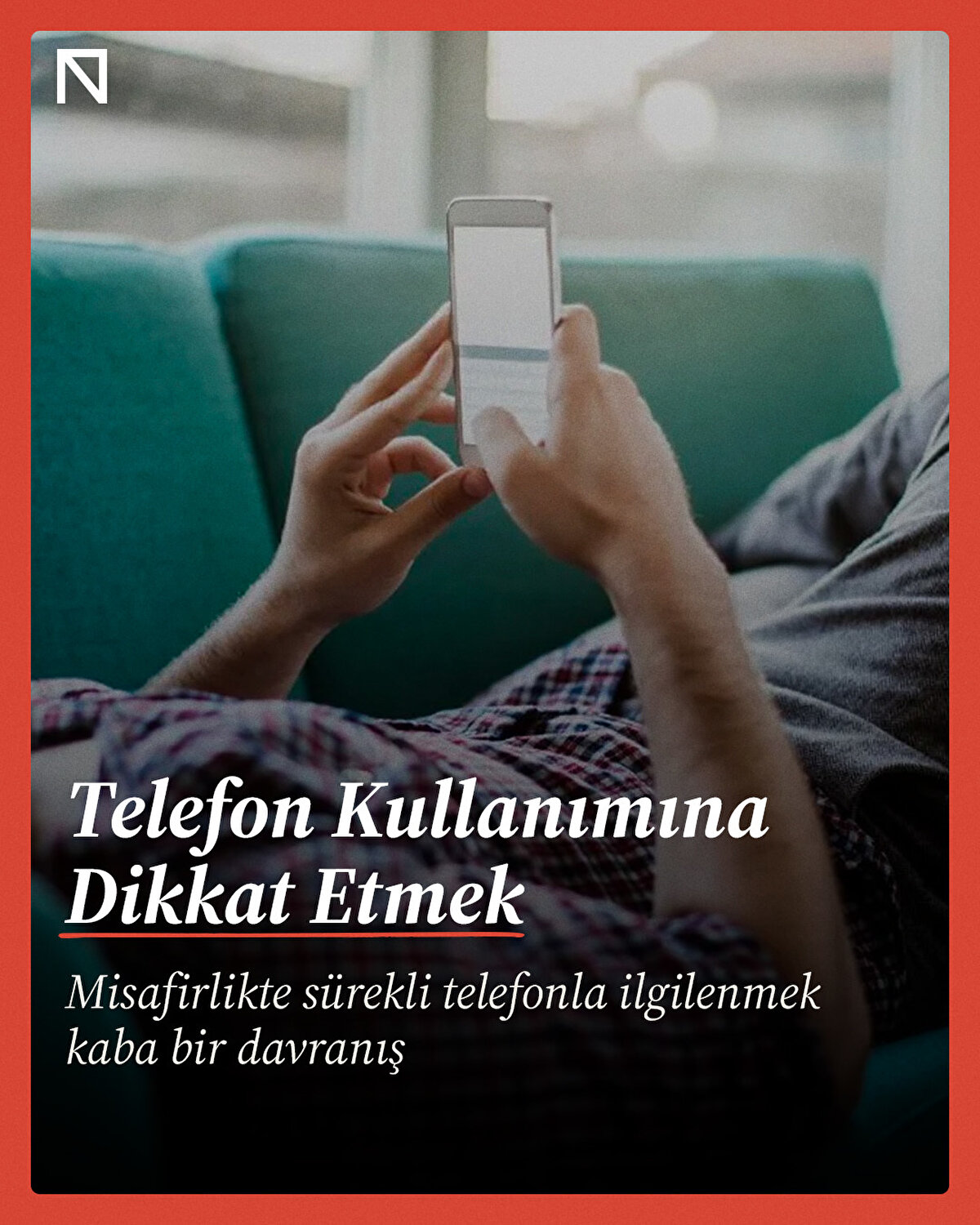 Misafirlikte sürekli telefonla ilgilenmek kaba bir davranış