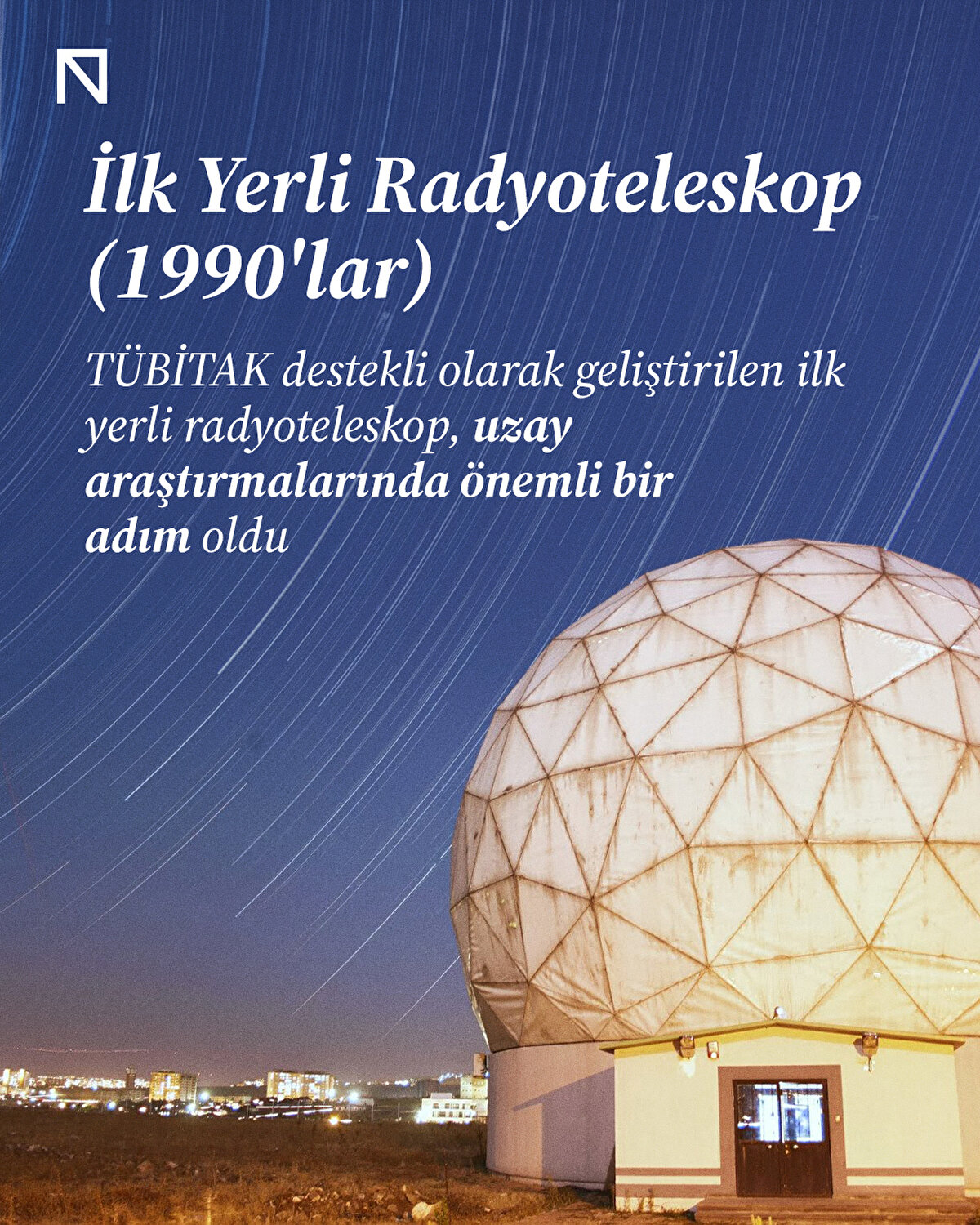 TÜBİTAK destekli olarak geliştirilen ilk yerli radyoteleskop, uzay araştırmalarında önemli bir adım oldu