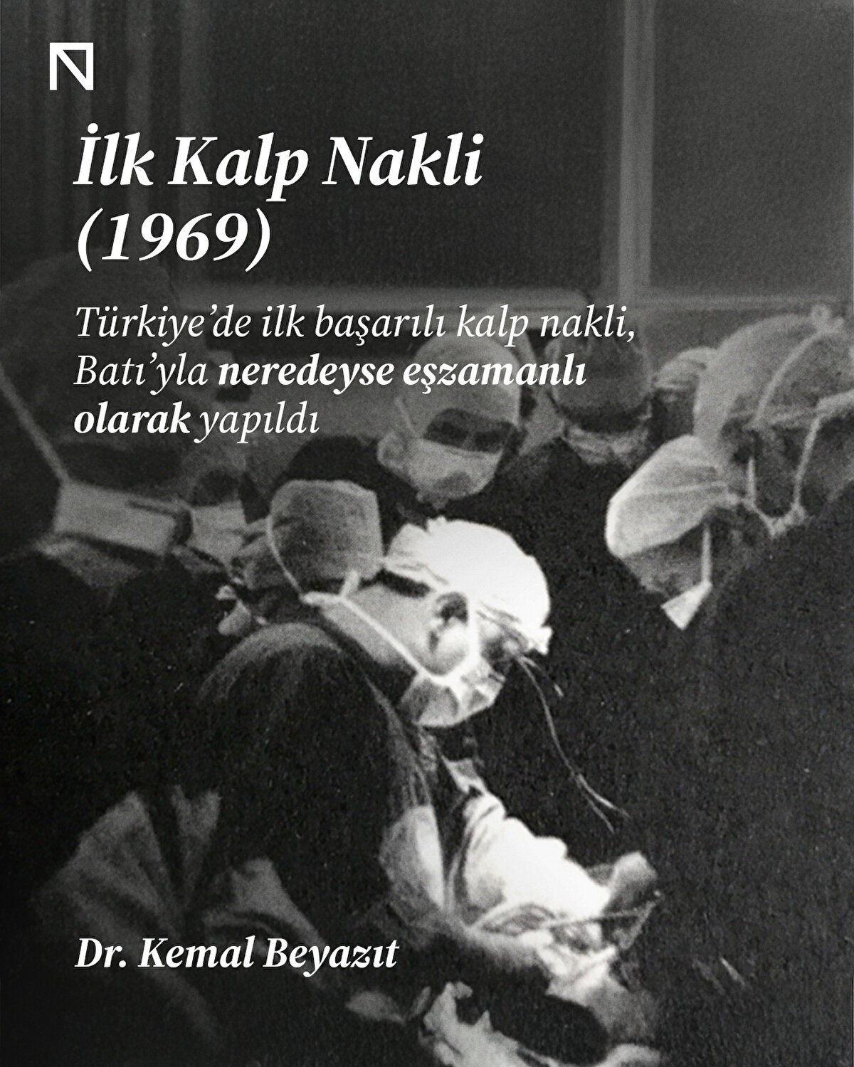 Türkiye’de ilk başarılı kalp nakli, Batı’yla neredeyse eşzamanlı olarak yapıldı