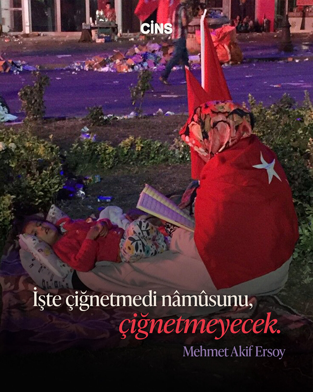 İşte çiğnetmedi nâmûsunu, çiğnetmeyecek. 
Mehmet Akif Ersoy