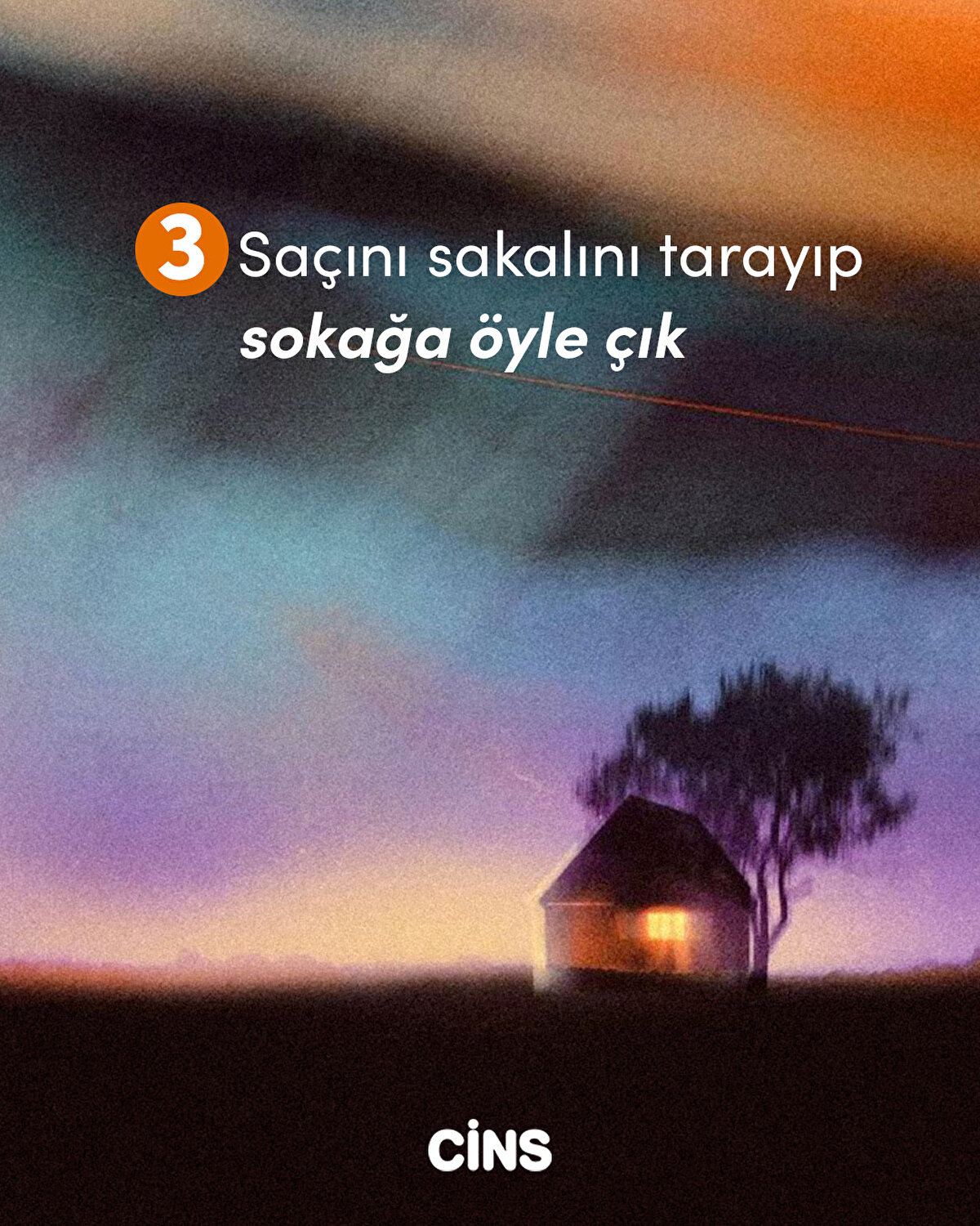 3- Saçını sakalını tarayıp sokağa öyle çık