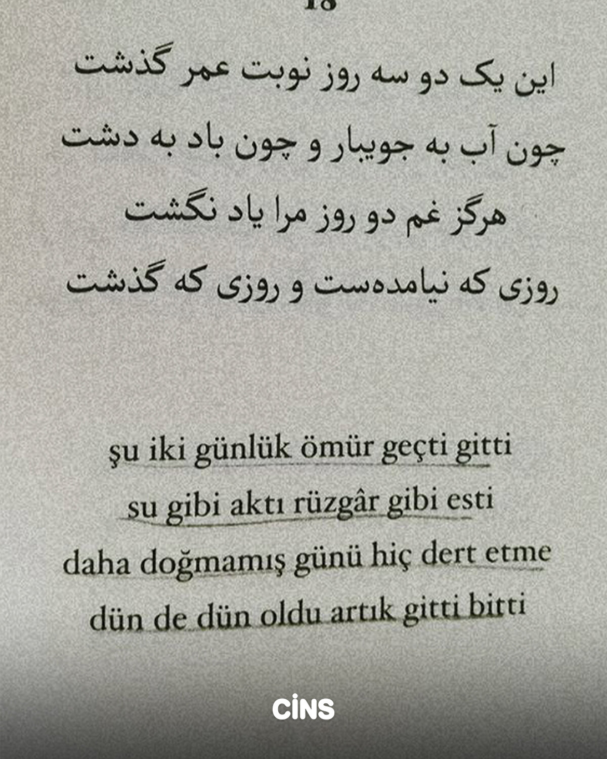 Şu iki günlük ömür geçti gitti. Su gibi aktı rüzgar. Daha doğmamış günü hiç dert etme. Dün de dün oldu, artık gitti bitti.