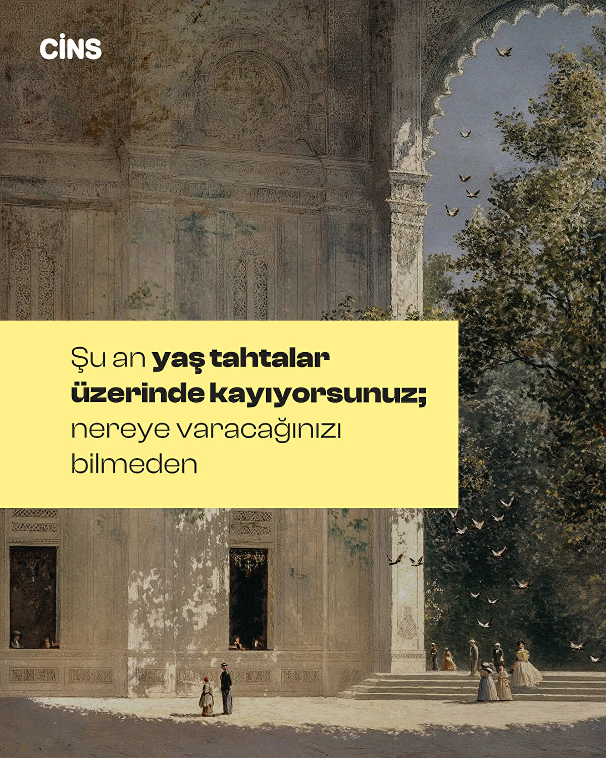 Şu an yaş tahtalar üzerinde kayıyorsunuz; nereye varacağınızı bilmeden