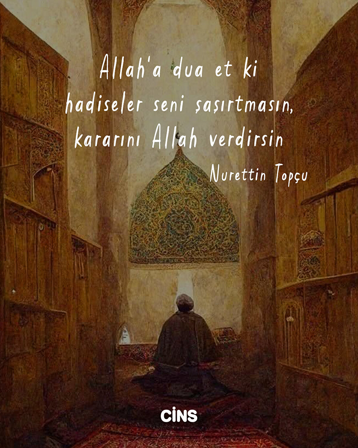 Allah'a dua et ki hadiseler seni şaşırtmasın, kararını Allah verdirsin<br>Nurettin Topçu