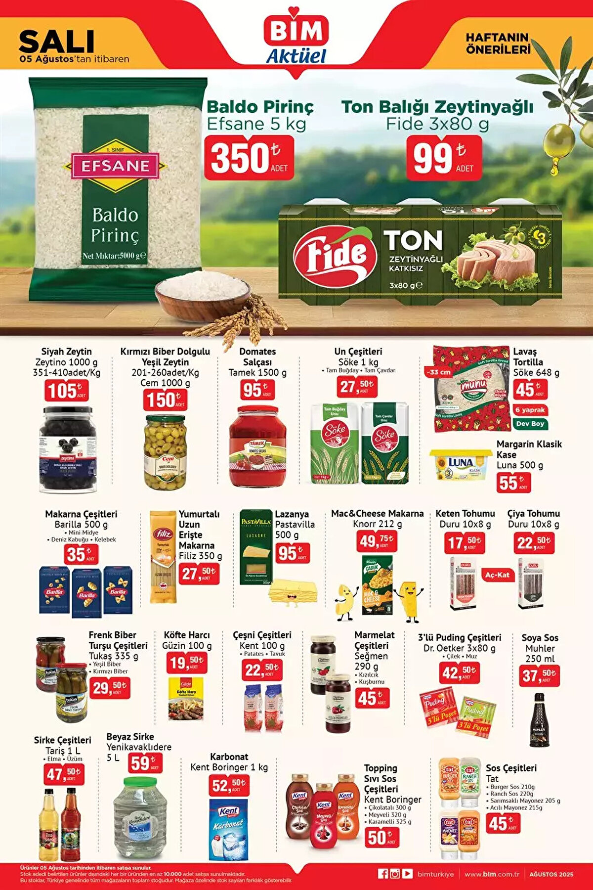 5 AĞUSTOS SALI BİM AKTÜEL KATALOĞU<br>Bingo Toz Deterjan Beyazlar Ve Renkliler 10 Kg 355 TL<br><br>Bebek Bezi Ultra Fırsat Paketi 399 TL<br><br>Bingo Soft Çamaşır Yumuşatıcısı 5 L 139 TL<br><br>Dalan Zeytinyağlı Sıvı Sabun 3 L 79 TL<br><br>Güleç Genel Temizlik Sıvısı 4 L 99 TL<br><br>Peros Sıvı Çamaşır Deterjanı 3 L 149 TL<br><br>Gilette Sensor Tıraş Bıçağı Ve Yedek Başlık Seti 3+4’lü Yedek 125 TL<br><br>Molped Supernight Hijyenik Ped 30'lu 99 TL<br><br>Molped Günlük Ped Yoğun Koruma 69 TL<br><br>Sleepy Yüzey Temizlik Havlusu 69,75 TL<br><br>Pantene Şampuan 625 ml 115 TL<br><br>Bade Naturel Şampuan 200 ml 199 TL<br><br>Bade Natural Saç Toniği 100 ml 199 TL<br><br>Duru Katı Sabun 1000 g 99 TL<br><br>İnce Föndöten Fırçası + 2 Adet Fondöten Süngeri Seti 159 TL