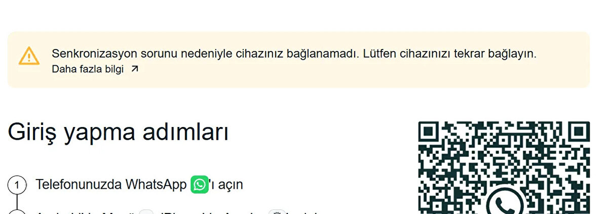 1. İnternet bağlantınızı kontrol edin<br>WhatsApp Web’in çalışabilmesi için hem telefonunuzun hem de bilgisayarınızın aktif ve stabil bir internet bağlantısına sahip olması gerekir. En yaygın problem, bağlantı kopukluklarıdır. Çözüm önerileri:<br>* Telefonunuzda internetin (Wi-Fi veya mobil veri) kesintisiz çalıştığından emin olun.<br>* Bilgisayarınızın ağına yeniden bağlanın veya farklı bir ağ deneyin.<br>* Modeminizi ve telefonunuzu yeniden başlatın.