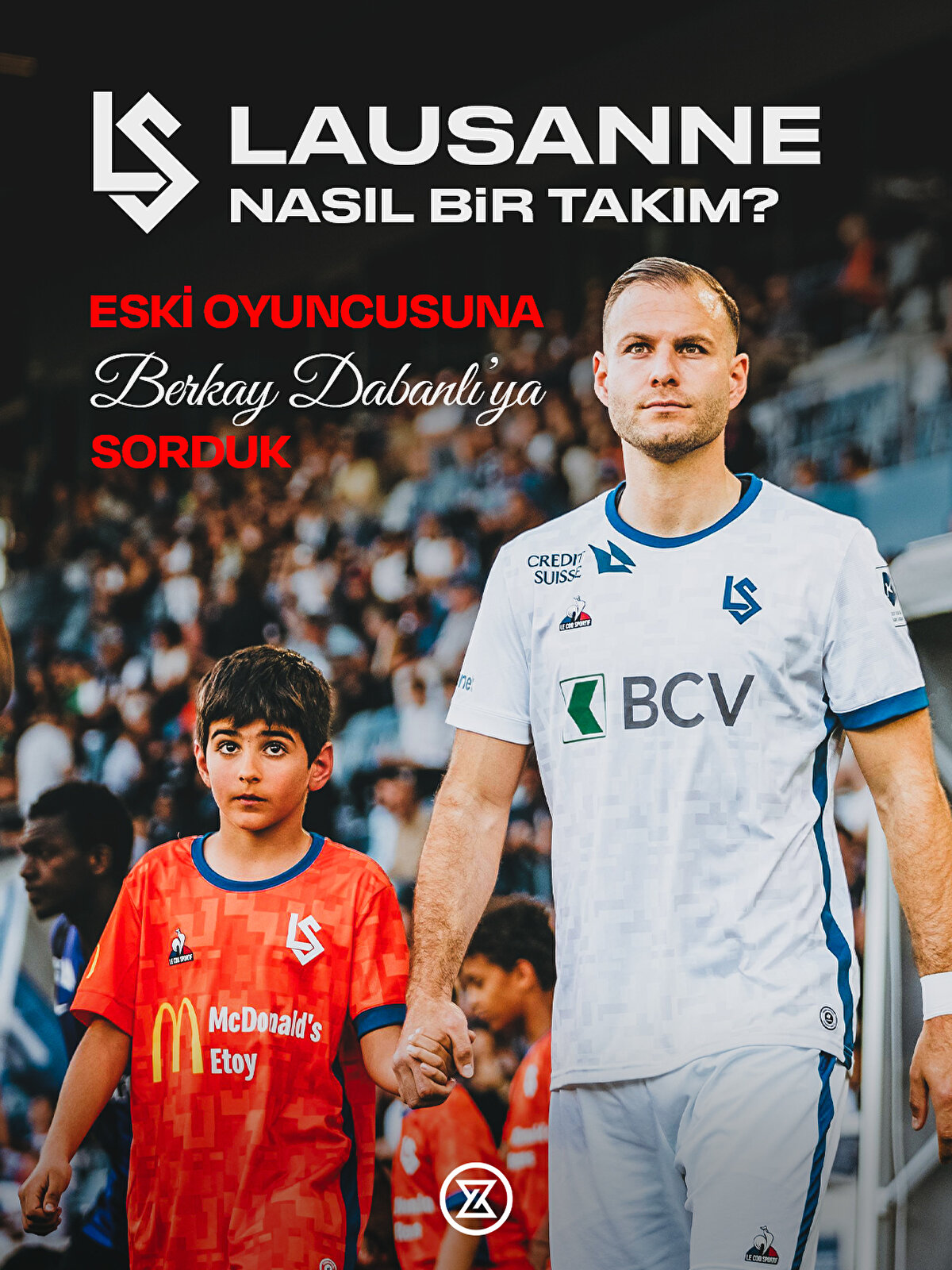 Temsilcimiz Beşiktaş'ın rakibi Lausanne'nin eski futbolcusu Berkay Dabanlı, İsviçre ekibinin nasıl bir takım olduğunu, siyah beyazlıları ne gibi zorluklar beklediğini Zpor'a aktardı.