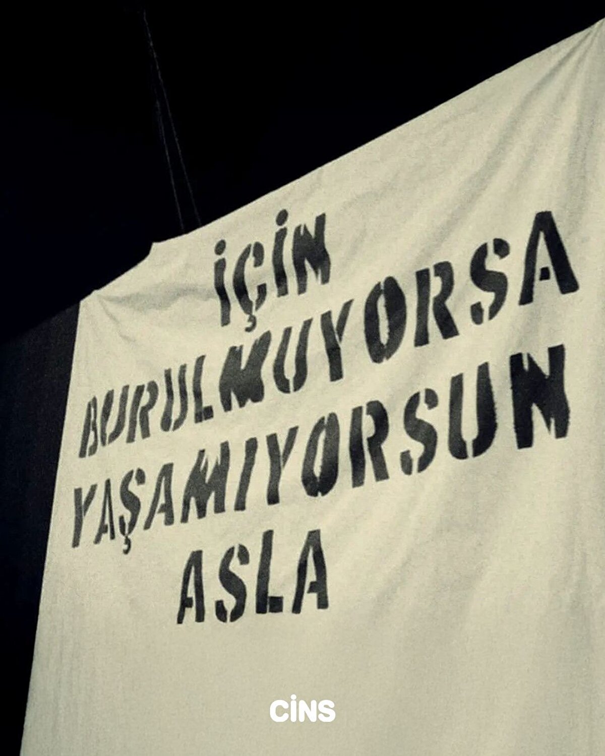 İçin burulmuyorsa yaşamıyorsun asla