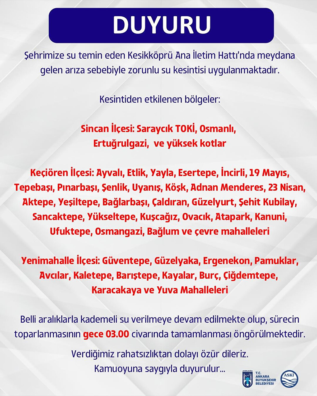 Açıklamda: <br>‘’ Şehrimize su temin eden Kesikköprü ana iletim hattında oluşan arızadan dolayı zorunlu su kesintisi yapılmaktadır. verdiğimiz rahatsızlıktan dolayı özür dileriz.’’ ifadelerine yer verildi.<br>