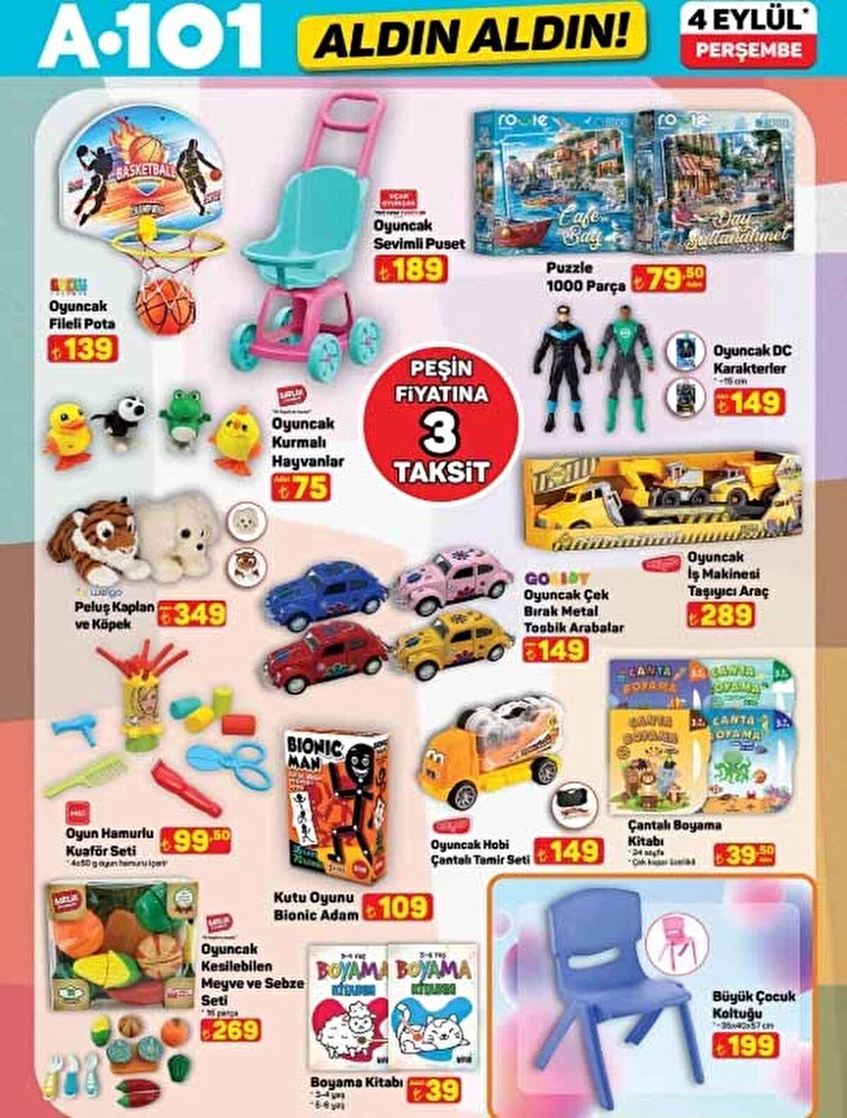 Oyuncak Fileli Pota 139 TL<br><br>1000 Parça Puzzle 79,50 TL<br><br>Oyuncak Kurmalı Hayvanlar 75 TL<br><br>Kutu Oyunu Bionic Adam 109 TL<br><br>Büyük Çocuk Koltuğu 199 TL