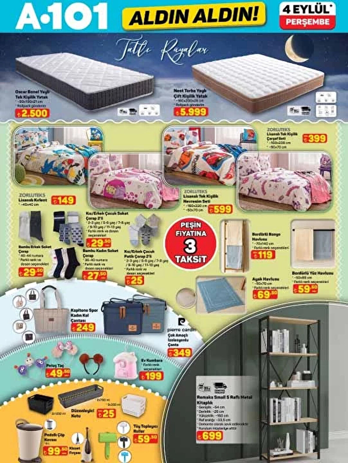 Bonel Yaylı Tek Kişilik Yatak 2.500 TL<br><br>Torba Yaylı Çift Kişilik 5.999 TL<br><br>Ev Kumbara 199 TL<br><br>5 Raflı Metal Kitaplık 699 TL<br><br>Peluş Taç 49,50 TL<br><br>Lisanslı Tek Kişilik Nevresim Seti 599 TL