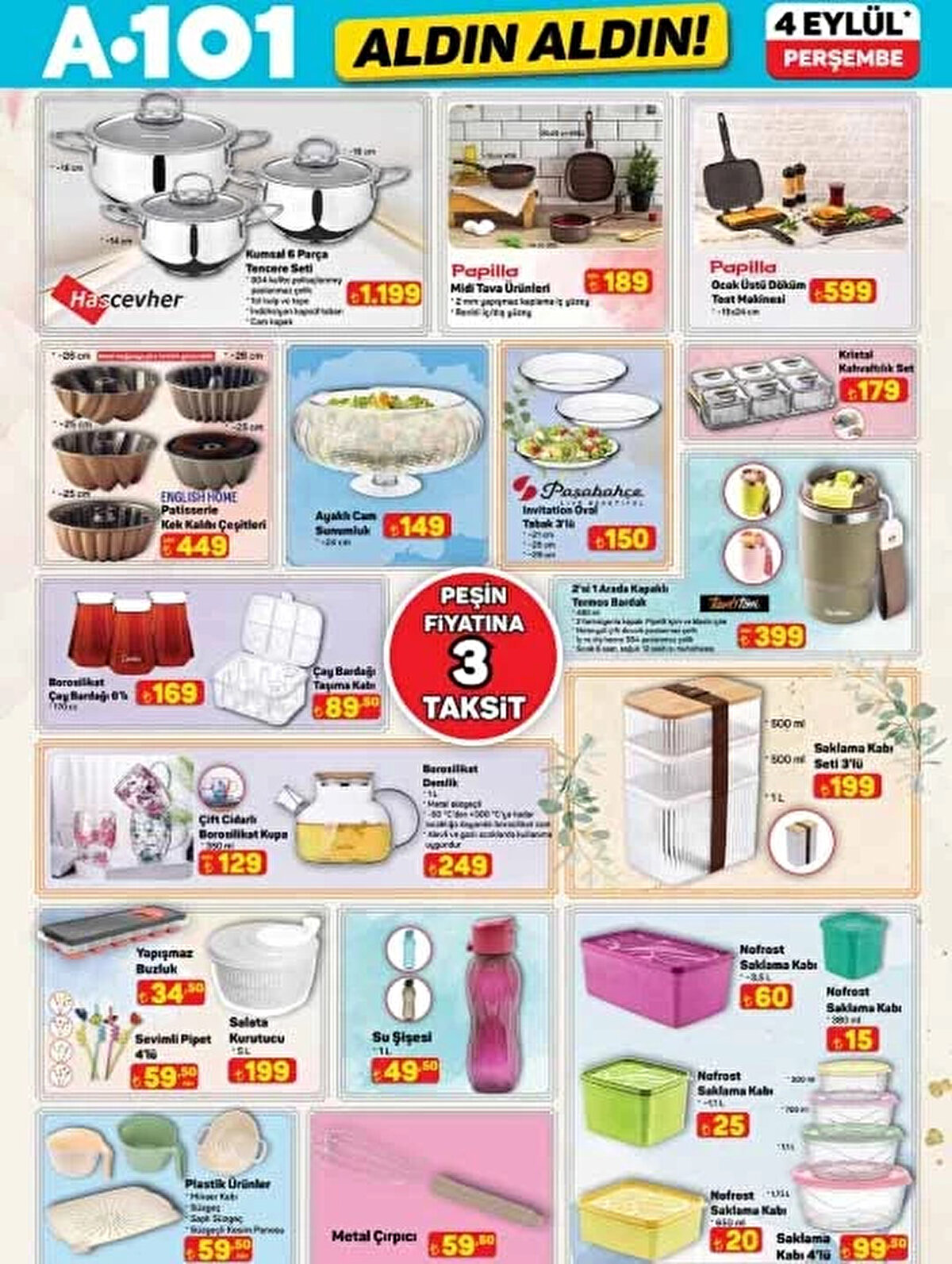 6 Parça Tencere Seti 1.199 TL<br><br>Kek Kalıbı Çeşitleri 449 TL<br><br>3'lü Saklama Kabı Seti 199 TL<br><br>Yapışmaz Buzluk 34,50 TL<br><br>Ocak Üstü Döküm Tost Makinesi 599 TL<br><br>5L Salata Kurutucu 199 TL<br><br>2'si 1 Arada Kapaklı Termos Bardak 399 TL