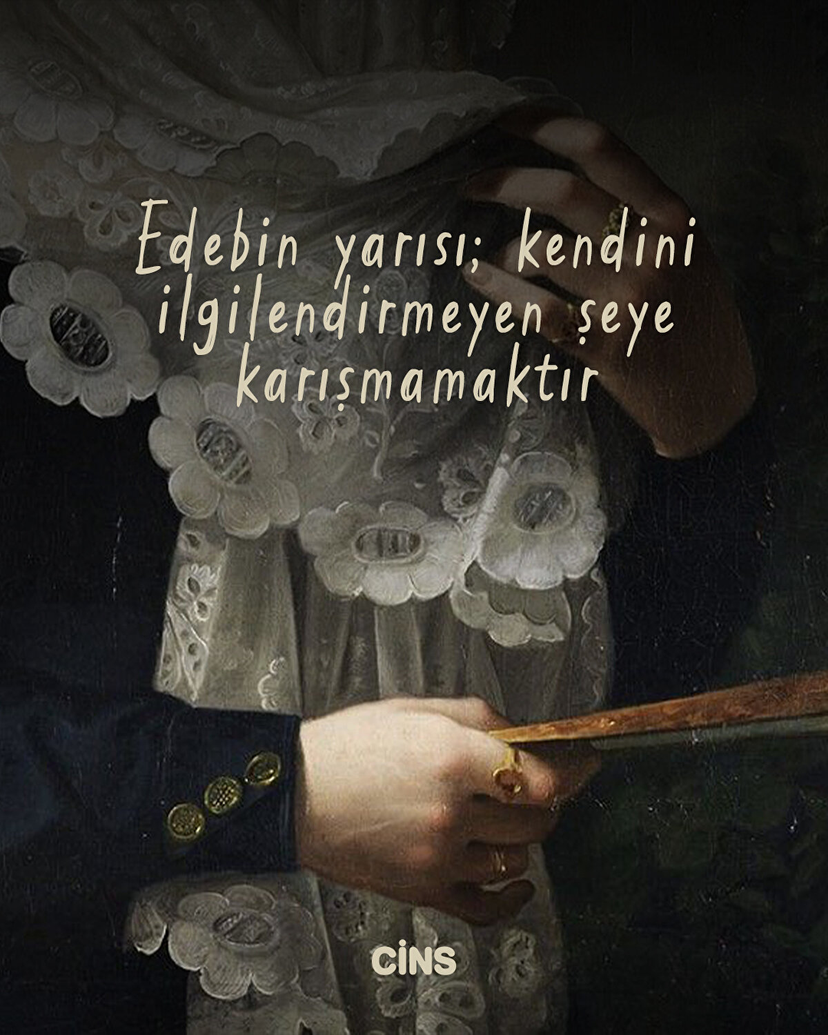 Edebin yarısı; kendini ilgilendirmeyen şeye karışmamaktır