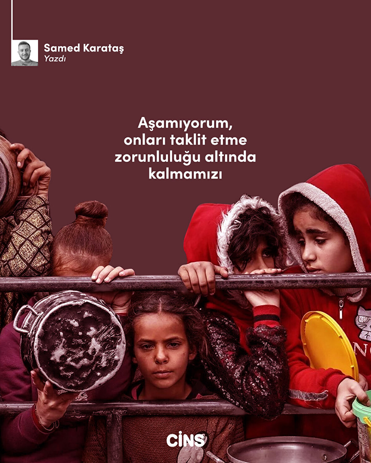 Aşamıyorum,<br>onları taklit etme zorunluluğu altında<br>kalmamızı
