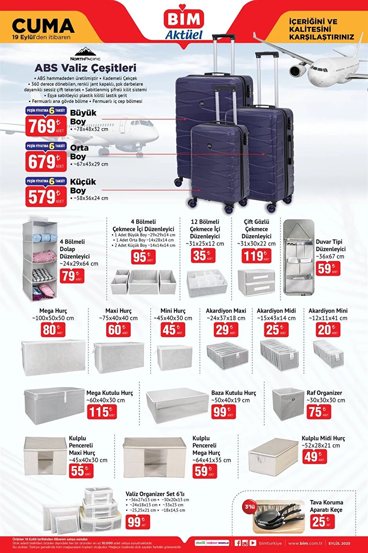 ABS Valiz Küçük Boy 579 TL<br><br>ABS Valiz Orta Boy 679 TL<br><br>ABS Valiz Büyük Boy 769 TL<br><br>4 Bölmeli Dolap Düzenleyici 79 TL<br><br>4 Bölmeli Çekmece İçi Düzenleyici 95 TL<br><br>12 Bölmeli Çekmece İçi Düzenleyici 35 TL<br><br>Çift Gözlü Çekmece Düzenleyici 119 TL<br><br>Duvar Tipi Düzenleyici 59 TL<br><br>Mega Hurç 80 TL<br><br>Maxi Hurç 60 TL<br><br>Mini Hurç 45 TL<br><br>Akardiyon Maxi 29 TL