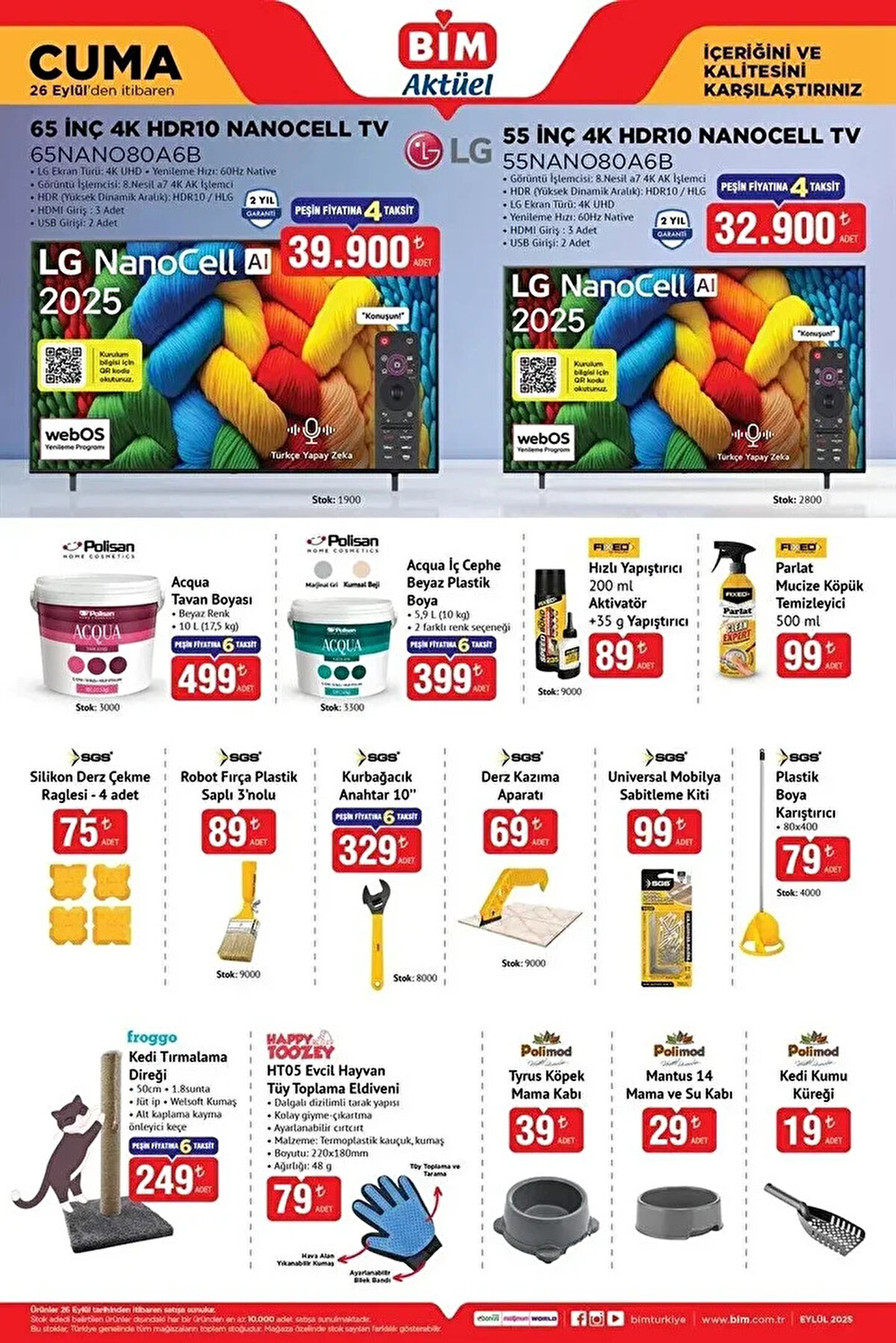 LG 65" 4K HDR10 Nanocell Tv 39.900 TL<br><br>LG 55' 4K HDR10 Nanocell Tv 32.900 TL<br><br>Polisan Aqua Tavan Boyası 499 TL<br><br>Polisan Aqua Plastik İç Cephe Boyası 399 TL<br><br>SGS Robot Fırça Plastik Saplı 3 No'lu 89 TL<br><br>SGS Derz Kazıma Aparatı - 69 TL<br><br>Froggo Kedi Tırmalama Direği 249 TL