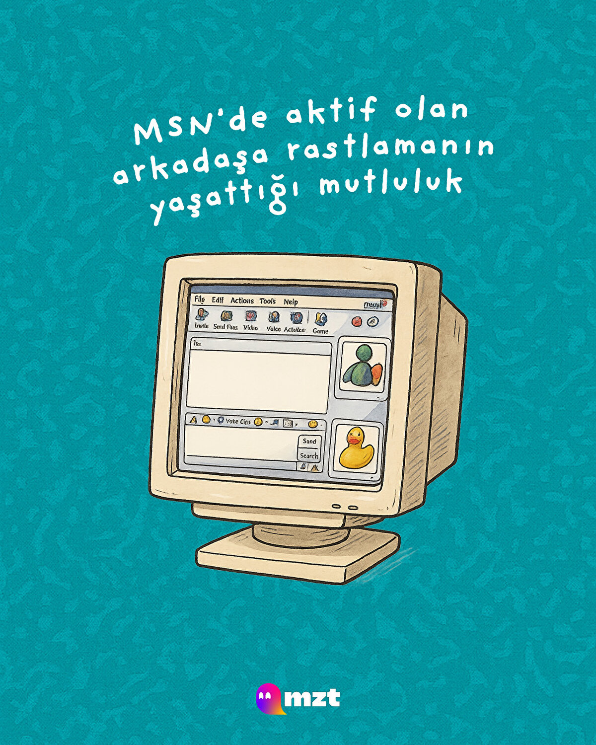 MSN'de aktif olan arkadaşa rastlamanın yaşattığı mutluluk