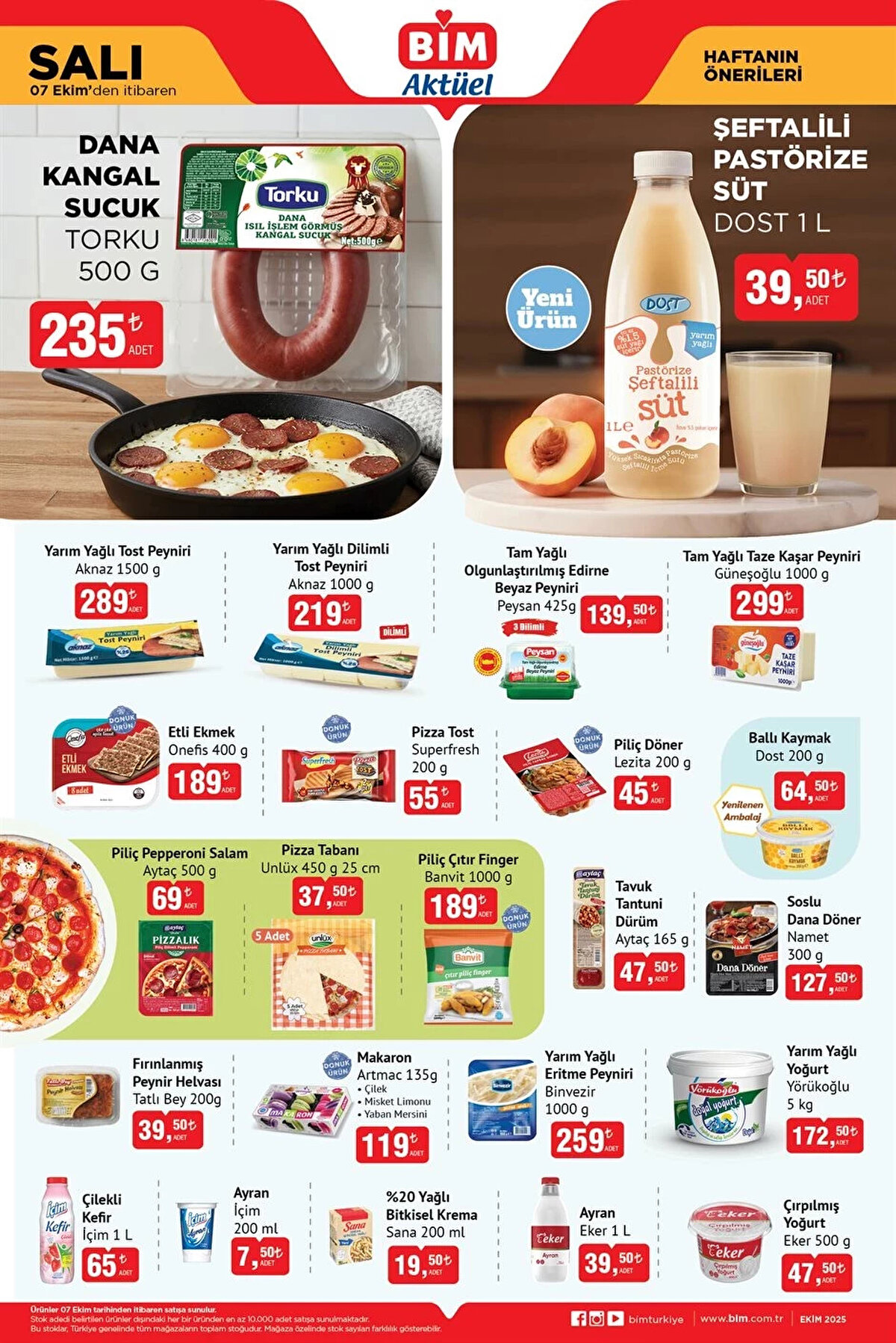 Torku Dana Kangal Sucuk 500 g 235 TL<br><br>Dost Şeftalili Pastörize Süt 1 L 39,50 TL<br><br>Aknaz Yarım Yağlı Tost Peyniri 1500 g 289 TL<br><br>Akna Yarım Yağlı Dilimli Tost Peyniri 1000 g 219 TL<br><br>Peysan Tam Yağlı Olgunlaştırılmış Edirne Beyaz Peyniri 425 g 139,50 TL<br><br>Güneşoğlu Tam Yağlı Taze Kaşar Peyniri 1000 g 299 TL<br><br>Onefis Etli Ekmek 400 g 189 TL<br><br>Superfresh Pizza Tost 200 g 55 TL