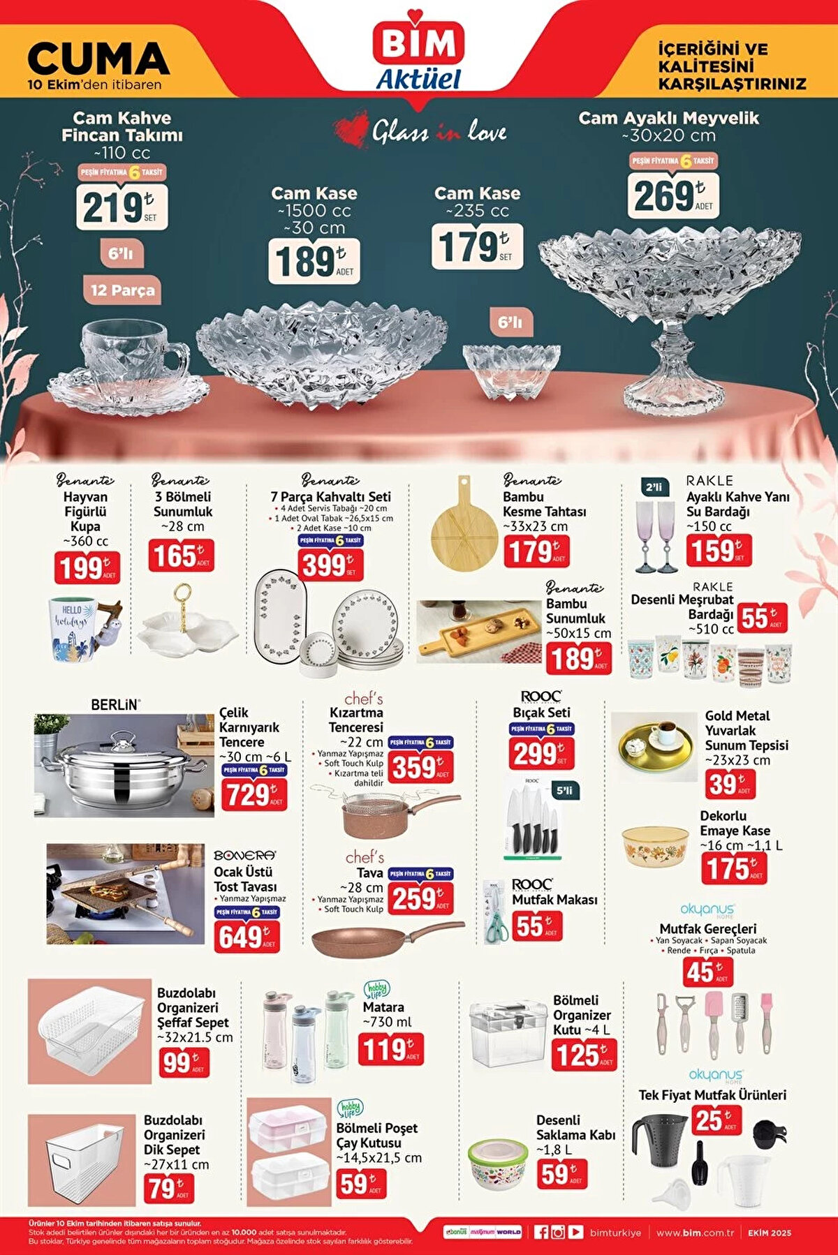 Glass in Love Cam Kahve Fincan Takımı 110 cc 219 TL<br><br>Glass in Love Cam Kase 1500 cc 189 TL<br><br>Glass in Love Cam Kase 235 cc 179 TL<br><br>Glass in Love Cam Ayaklı Meyvelik 30x20 cm 269 TL<br><br>Benante Hayvan Figürlü Kupa 360 cc 199 TL<br><br>Benante 3 Bölmeli Sunumluk 28 cm 165 TL<br><br>7 Parça Kahvaltı Seti 2 Adet Kase 10 cm 399 TL<br><br>Benante Bambu Kesme Tahtası 33x23 cm 179 TL<br><br>Benante Bambu Sunumluk 50x15 cm 189 TL<br><br>Rakle Desenli Meşrubat Bardağı 510 cc 55 TL<br><br>Berlin Çelik Karnıyarık Tencere 30 cm 729 TL<br><br>Kızartma Tenceresi 22 cm 359 TL<br><br>Chef's Bıçak Seti 299 TL