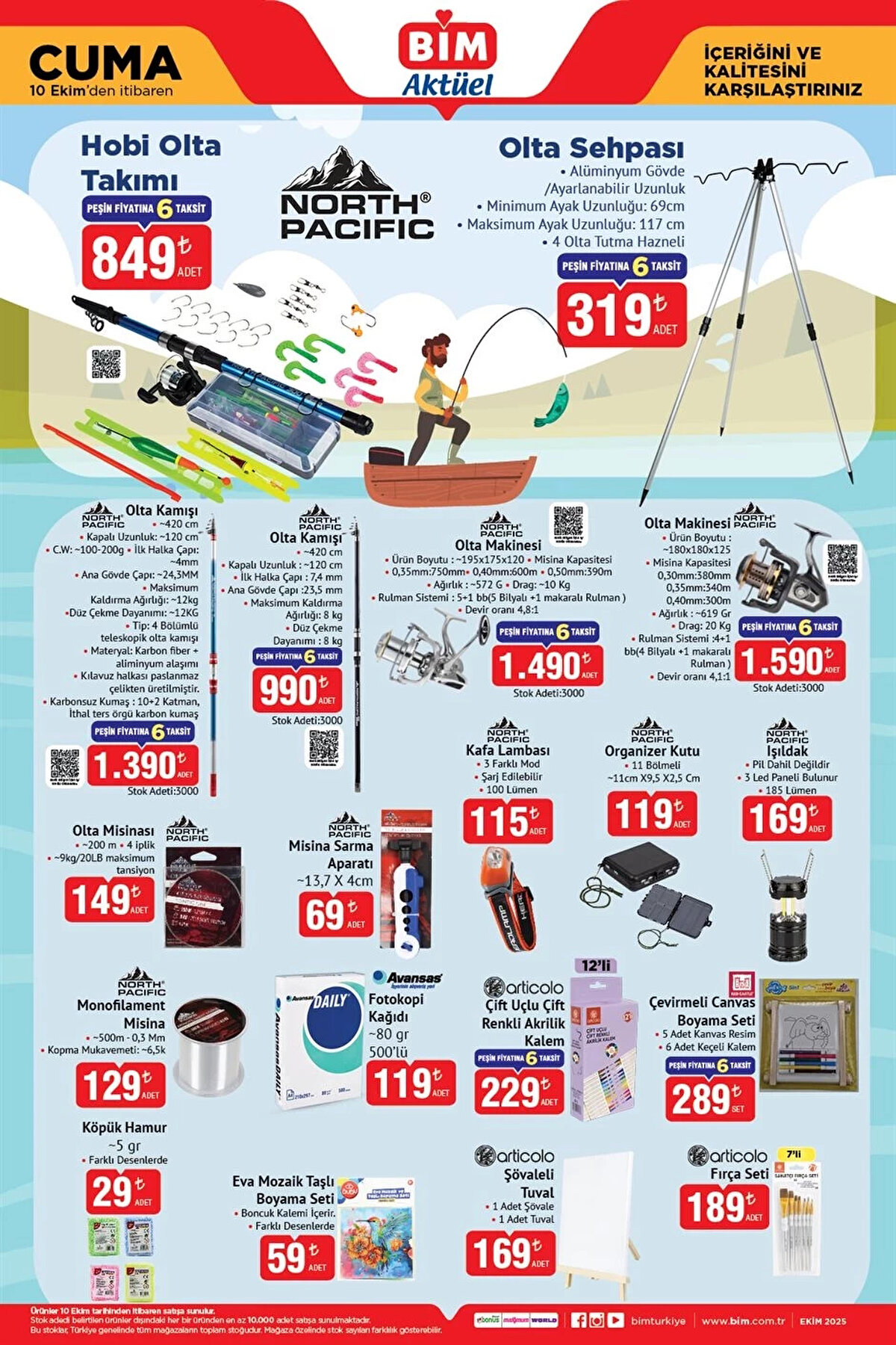 Hobi Olta Takımı 849 TL<br><br>Olta Sehpası 319 TL<br><br>Olta Kamışı 420 cm 1.390 TL<br><br>Olta Makinesi 1.590 TL<br><br>Olta Misinası 200m 149 TL<br><br>Misina Sarma Aparatı 13,7x4 cm 69 TL<br><br>Kafa Lambası 3 Farklı Mod 115 TL<br><br>Organizer Kutu 119 TL<br><br>Işıldak Pil Dahil Değildir 169 TL<br><br>Monofilament Misina 129 TL<br><br>Fotokopi Kağıdı 80 gr 500’lü 119 TL<br><br>Çift Uçlu Çift Renkli Akrilik Kalem 229 TL