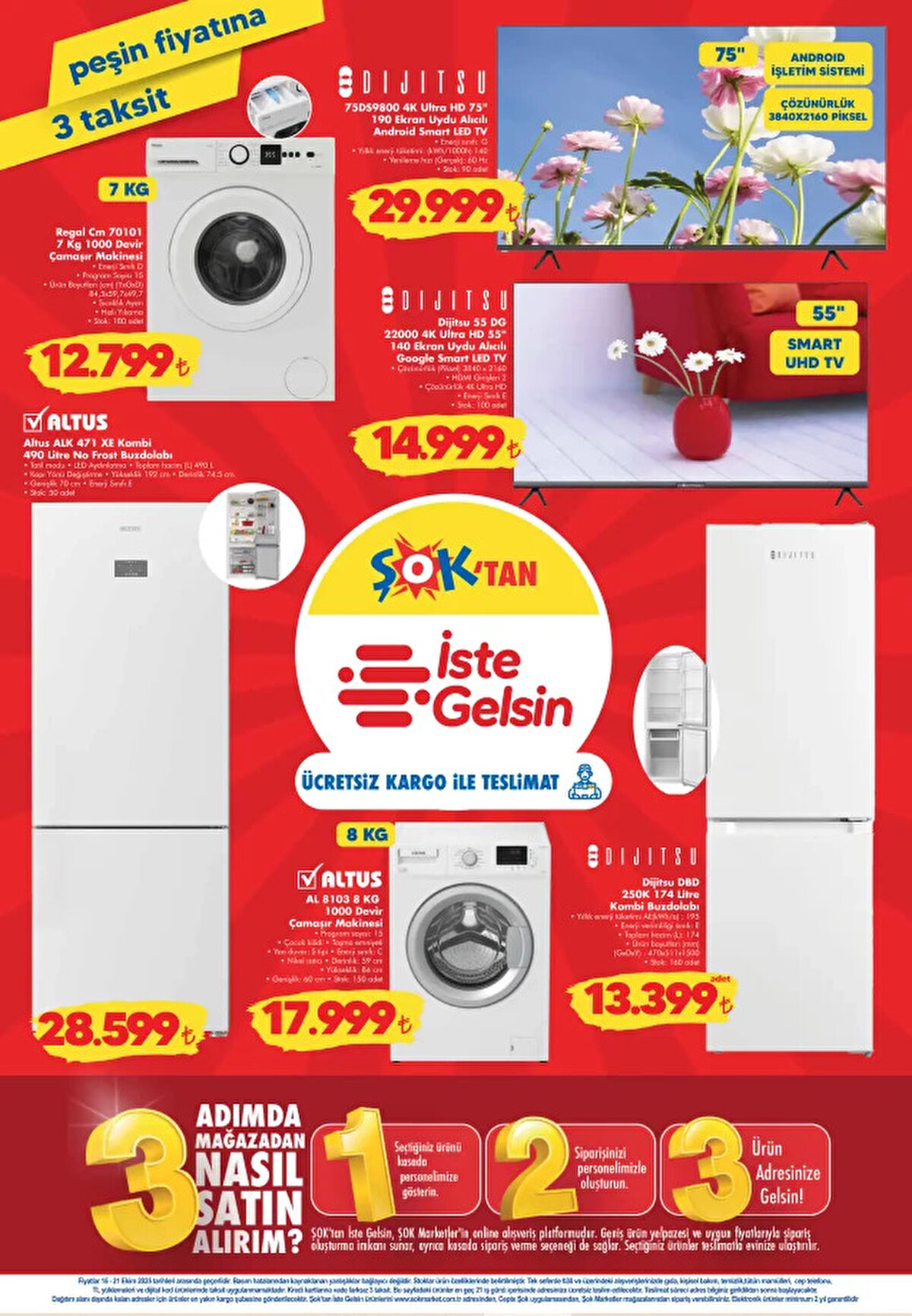 ŞOK'TAN İSTE GELSİN<br>REGAL 7 KG 1000 DEVİR ÇAMAŞIR MAKİNESİ<br><br>Fiyat: 12,799 TL<br><br>DİJİTSU 75DS9800 4K ULTRA HD 75" 190 EKRAN UYDU ALICILI ANDROID SMART LED TV<br><br>Fiyat: 29,999 TL