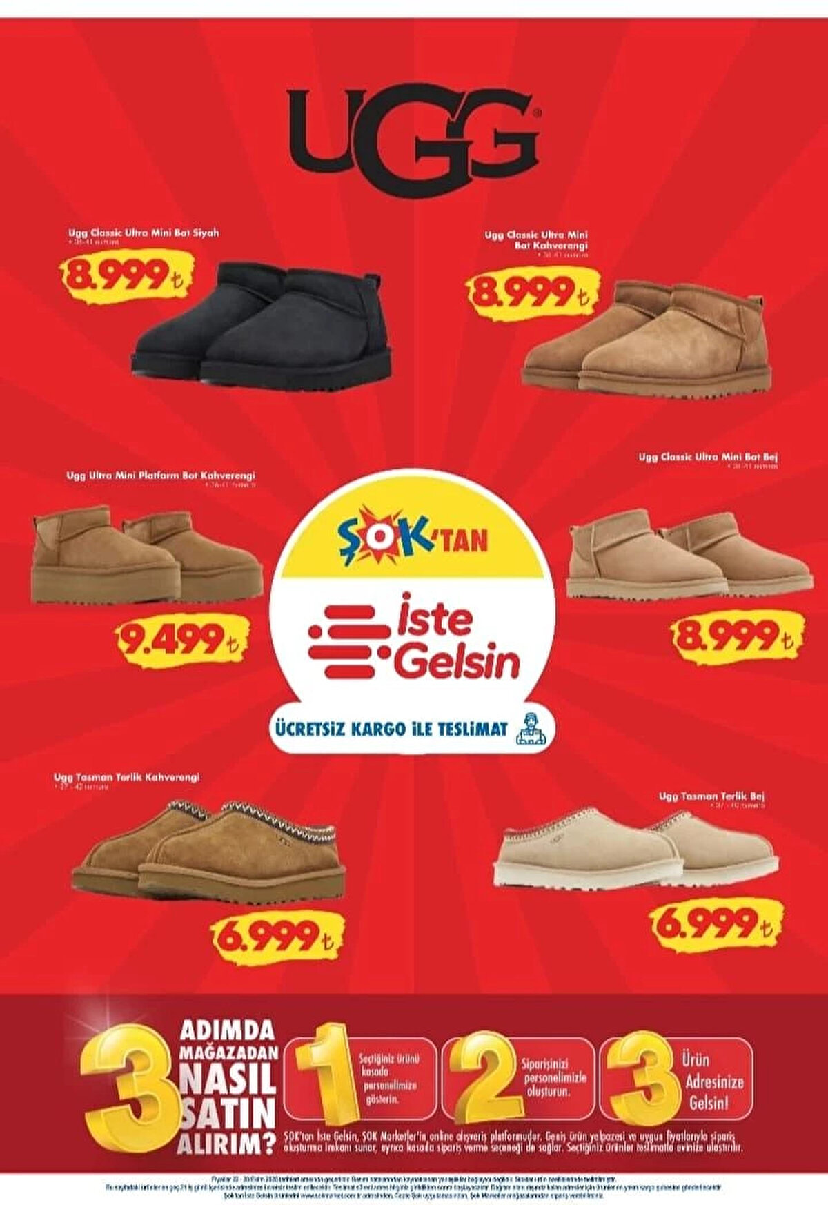 ŞOK'TAN İSTE GELSİN<br>UGG CLASSIC ULTRA MİNİ BOT SİYAH<br><br>Fiyat: 8,999 TL<br><br>UGG ULTRA MİNİ PLATFORM BOT KAHVERENGİ<br><br>Fiyat: 9,499 TL