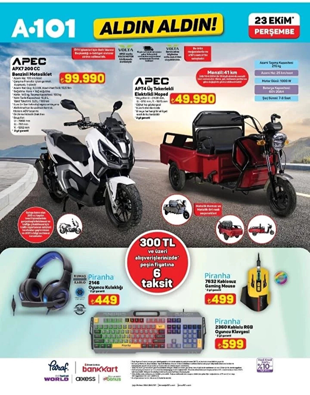 APEC APX7 200 CC BENZİNLİ MOTOSİKLET<br>Fiyat: 99,990 TL<br><br>APEC APT4 ÜÇ TEKERLEKLİ ELEKTRİKLİ MOPED<br><br>Fiyat: 49,990 TL
