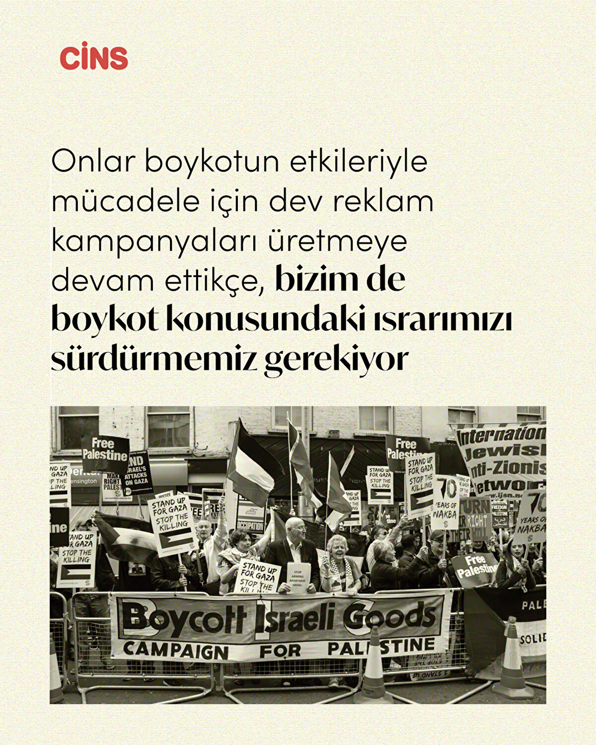 Onlar boykotun etkileriyle mücadele için dev reklam kampanyaları üretmeye devam ettikçe, bizim de boykot konusundaki ısrarımızı sürdürmemiz gerekiyor