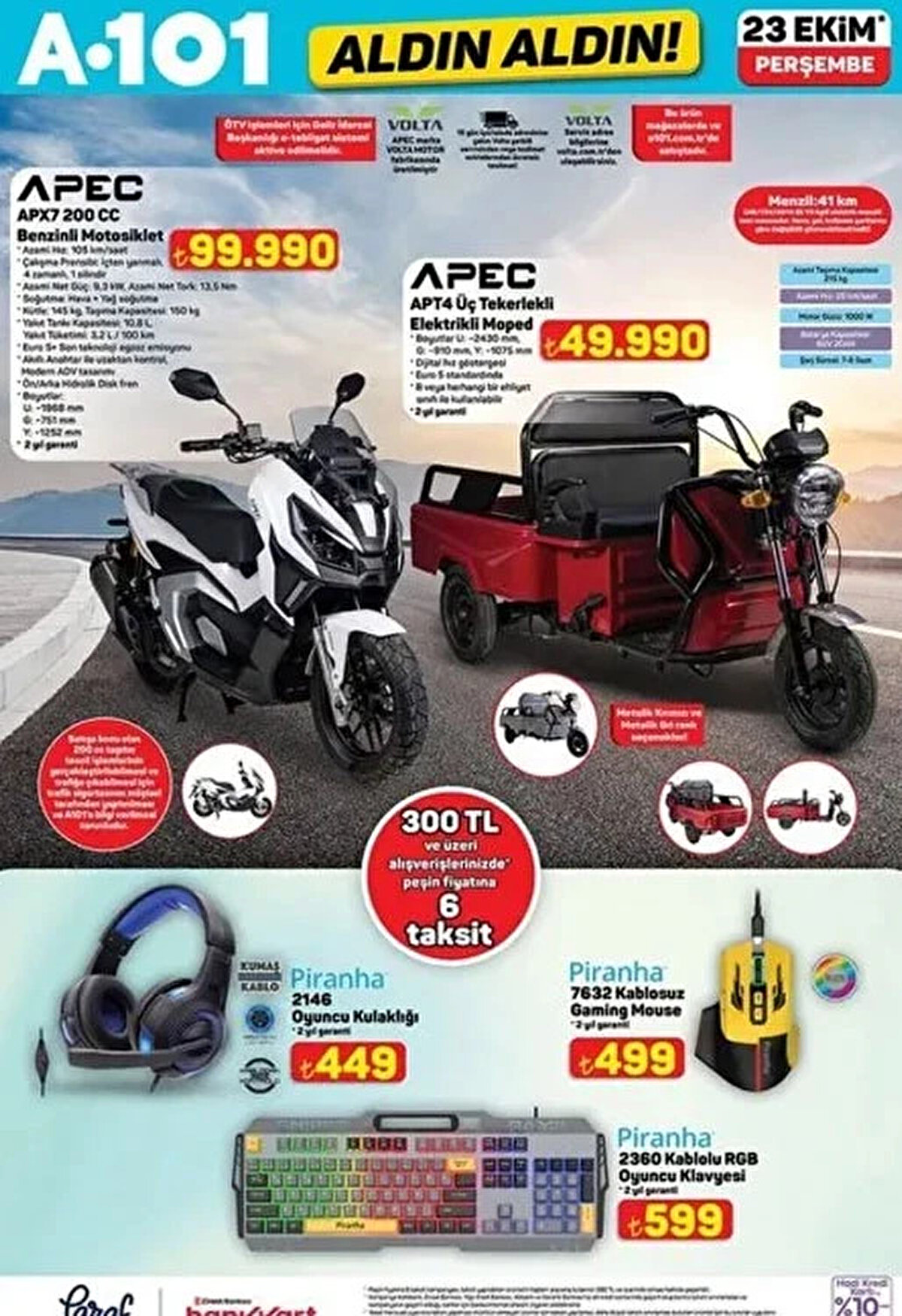 APX7 200 CC Benzinli Motosiklet 99.990 TL<br><br>Üç Tekerlekli Elektrikli Moped 49.990 TL<br><br>Oyuncu Kulaklığı 449 TL<br><br>Kablosuz Gaming Mouse 499 TL<br><br>Kablolu RGB Oyuncu Klavyesi 599 TL