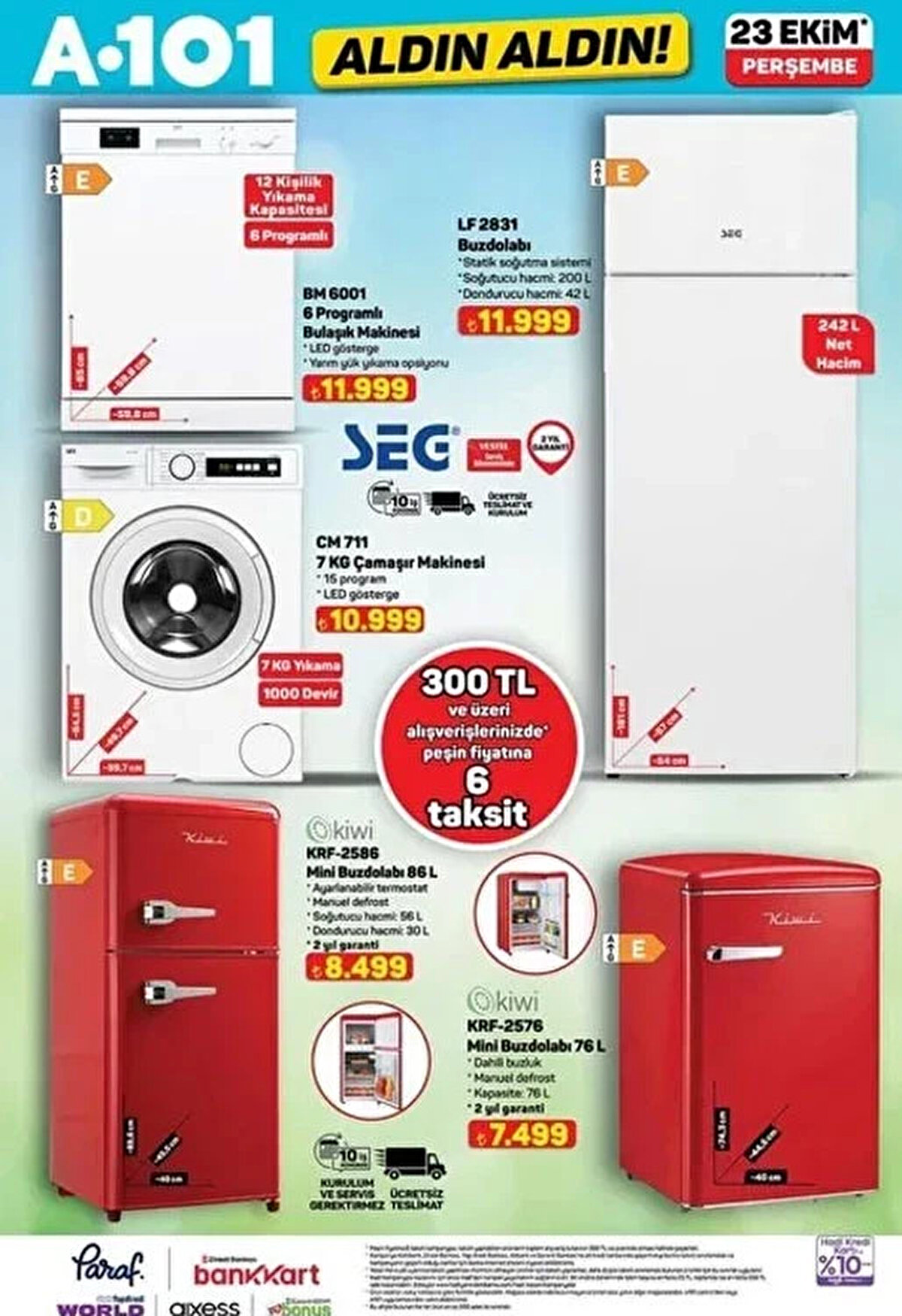 Mini Buzdolabı 86 L 8.499 TL<br><br>6 Programlı Bulaşık Makinesi 11.999 TL<br><br>7 KG Çamaşır Makinesi 10.999 TL<br><br>Buzdolabı 11.999 TL