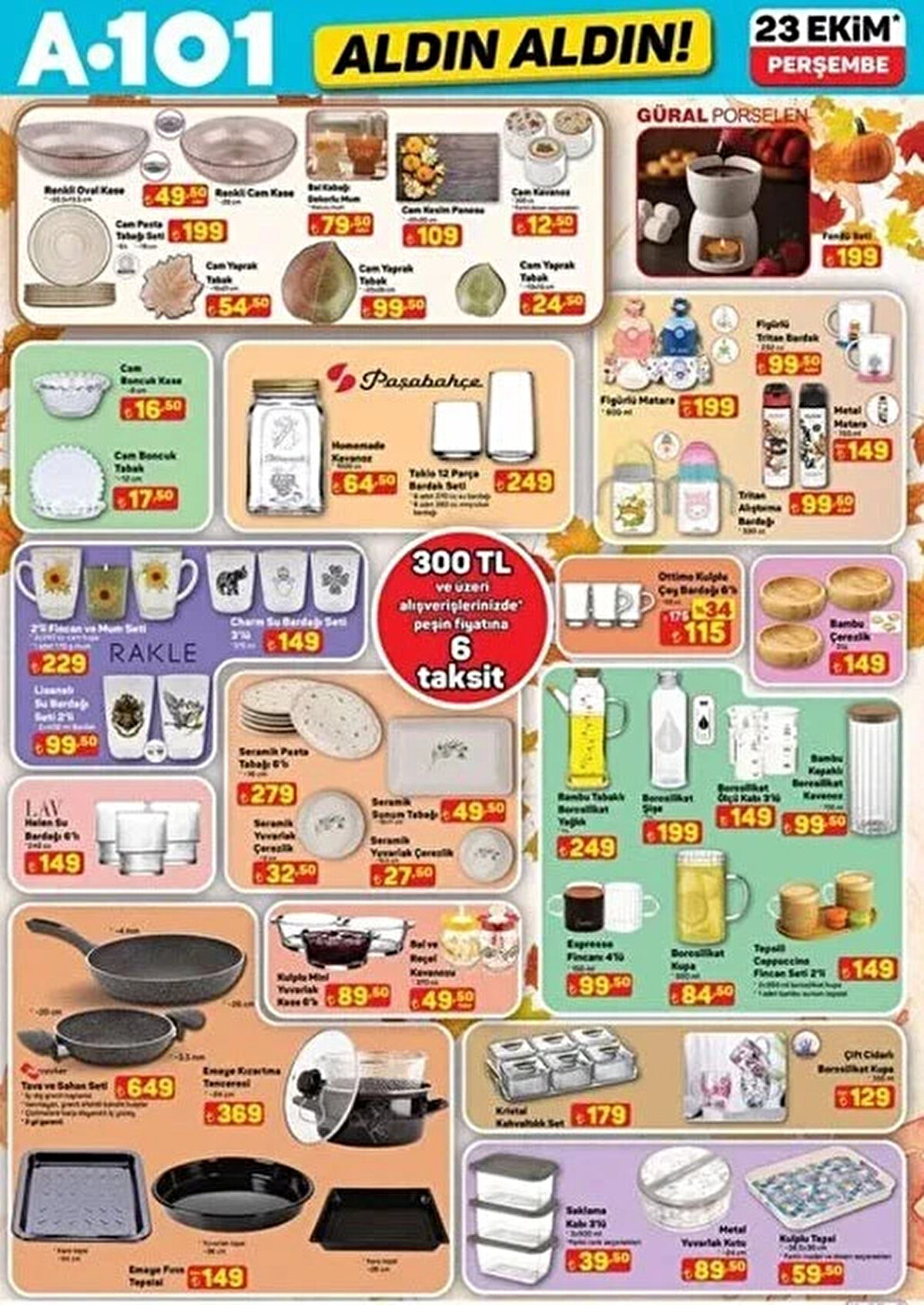 Emaye Kızartma Tenceresi 369 TL<br><br>Tepsili Cappuccino Fincan Seti 2'li 149 TL<br><br>Emaye Fırın Tepsisi 149 TL<br><br>Seramik Pasta Tabağı 6'lı 279 TL<br><br>Metal Matara 750 ml 149 TL<br><br>Bal Kabağı Dekorlu Mum 79,50 TL<br><br>12 Parça Bardak Seti 249 TL