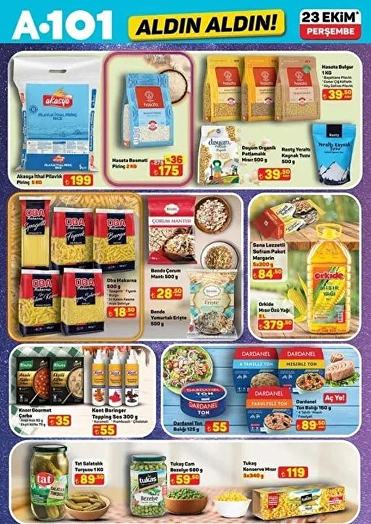 Basmati Pirinç 2 KG 175 TL<br><br>Bulgur 1 KG 39,50 TL<br><br>Yeraltı Kaynak Tuzu 500 G 39,50 TL<br><br>Makarna Çeşitleri 500 G 18,50 TL<br><br>Mısır Özü Yağı 5L 379,50 TL