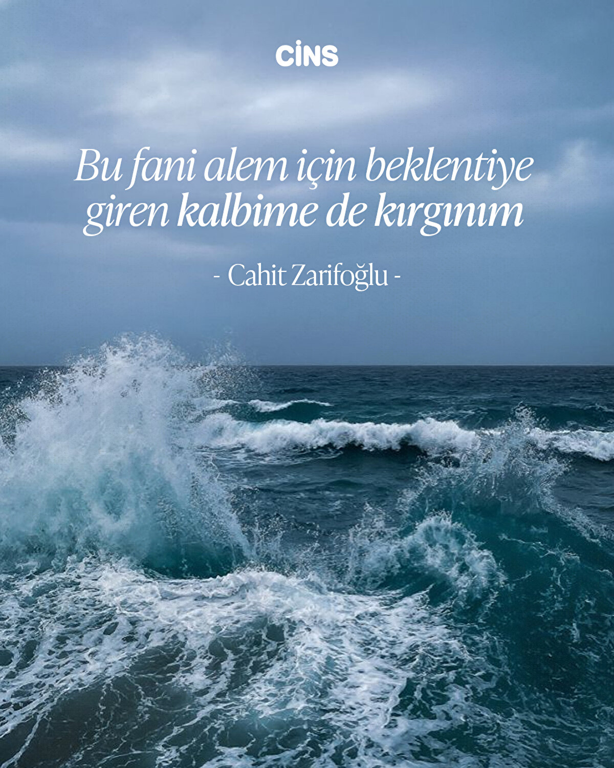 Bu fani alem için beklentiye giren kalbime de kırgınım<br><br>Cahit Zarifoğlu