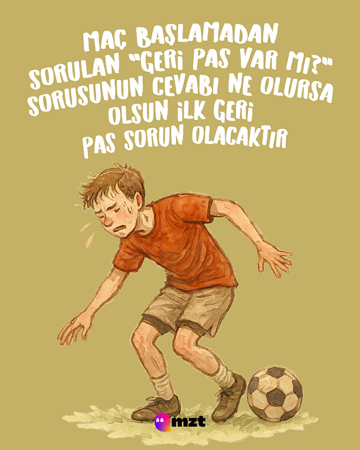 Maç başlamadan sorulan "geri pas var mı?" sorusunun cevabı ne olursa olsun ilk geri pas sorun olacaktır