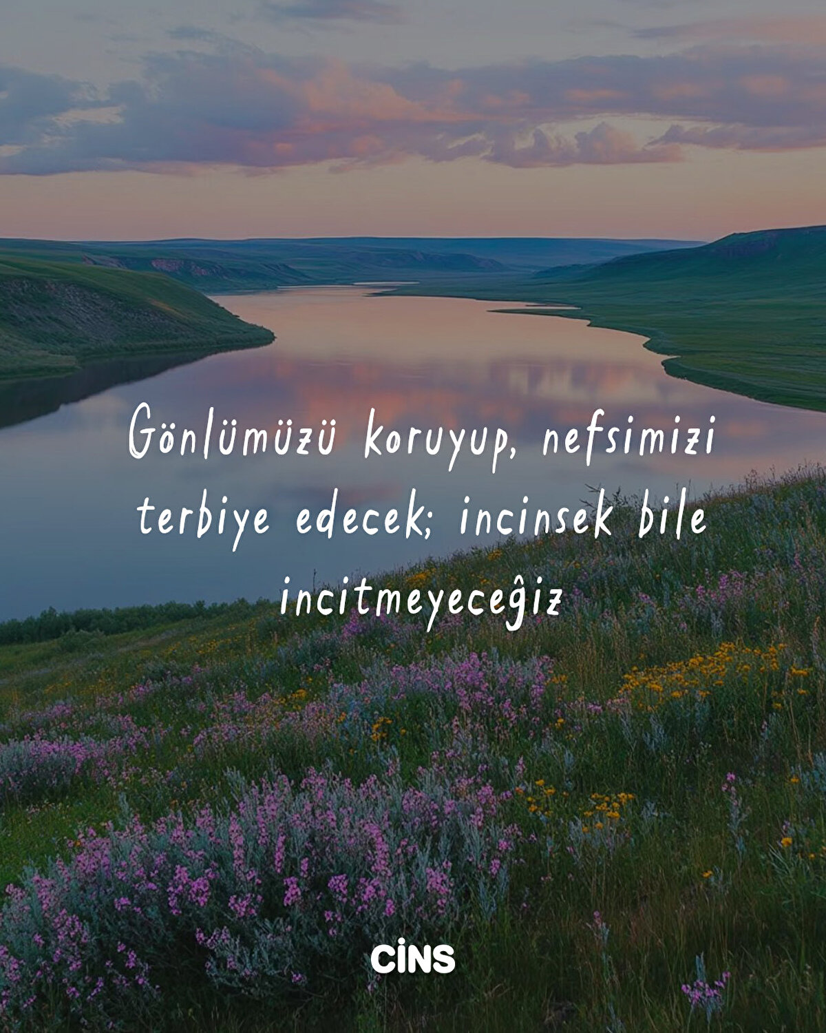 Gönlümüzü koruyup, nefsimizi terbiye edecek; incinsek bile incitmeyeceğiz