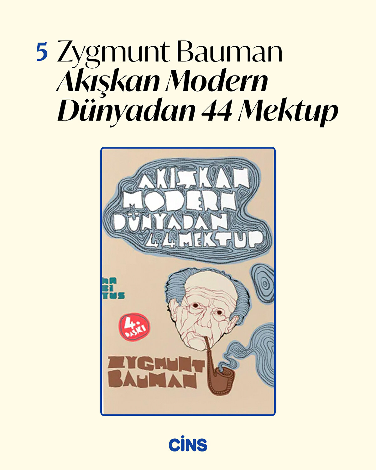 5 -)<br>Zygmunt Bauman<br>Akışkan Modern Dünyadan 44 Mektup<br>