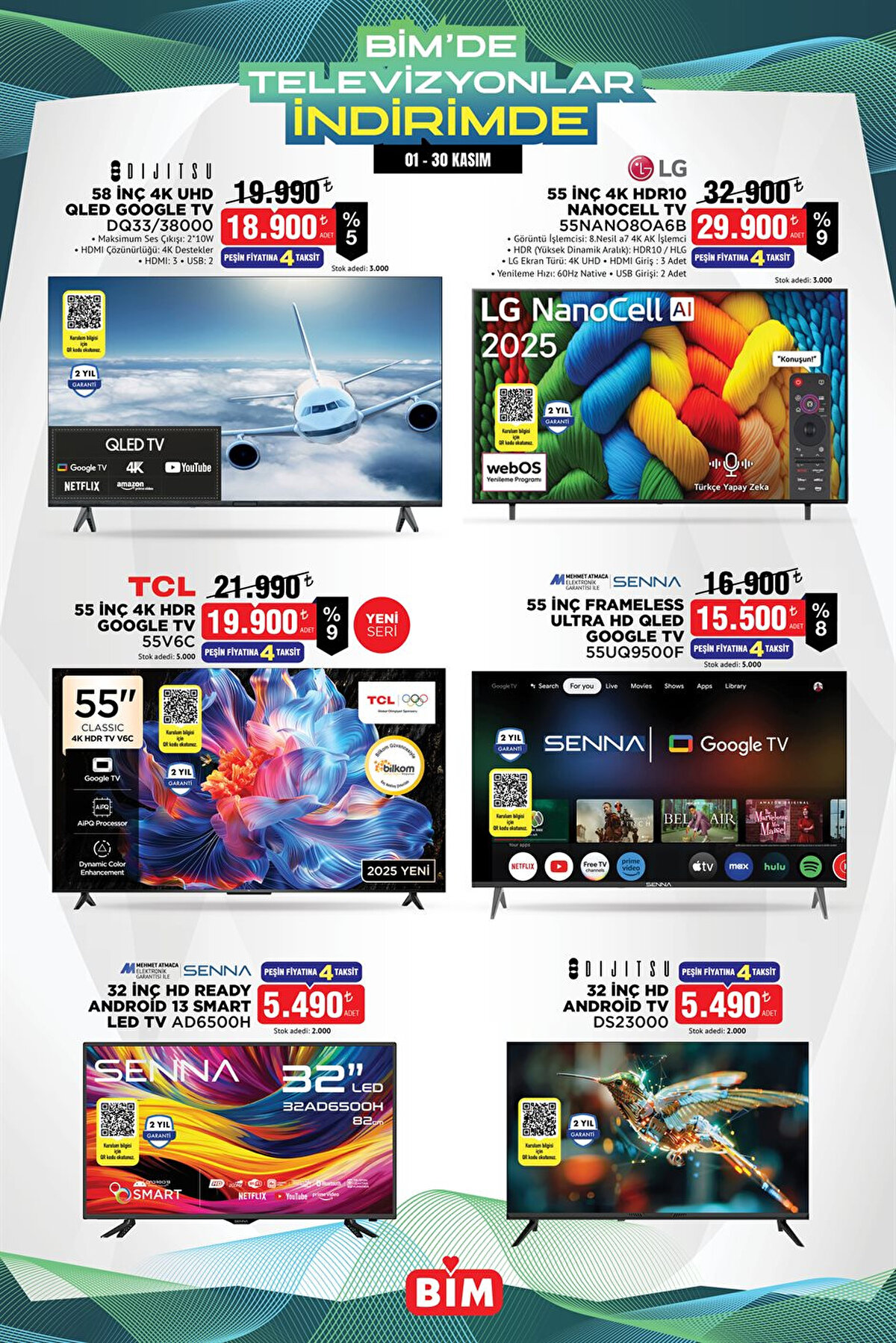 LG 55 İnç 4K NanoCell TV: 29.900 lira <br><br>TCL 55 İnç 4K Google TV: 19.900 lira <br><br>Dijitsu 58 İnç 4K QLED Google TV: 18.900 lira <br><br>Senna 55 İnç Ultra HD QLED Google TV: 15.500 lira <br><br>Senna 32 İnç HD Ready Android Smart TV: 5.490 lira <br><br>Dijitsu 32 İnç HD Android TV: 5.490 lira 
