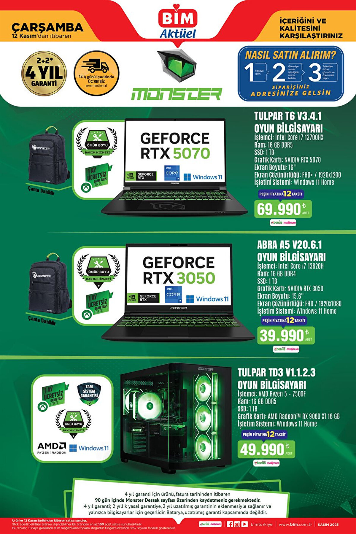 BİM KASIM AYI AKTÜEL KATALOĞU <br>Monster Abra A5 V21.5.1 Oyun Bilgisayarı: 35.990 lira <br><br>Monster Tulpar TD3 V1.1.2.3 Oyun Bilgisayarı (Kasa): 49.990 lira <br><br>Monster Abra A5 V22.1.10 Oyun Bilgisayarı: 54.790 lira <br><br>Jupi Çalışma Sandalyesi Siyah: 4.590 lira <br><br>Sisa Çalışma Sandalyesi (Gri/Somon): 3.990 lira 