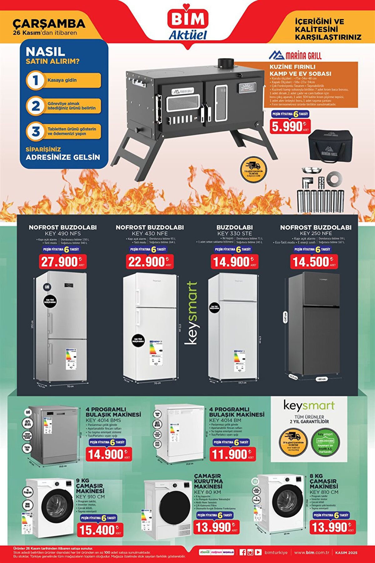 Marina Grill Kuzine Fırınlı Kamp ve Ev Sobası: 5.990 lira <br><br>Keysmart NoFrost Buzdolabı (KEY 490 NFS): 27.900 lira <br><br>Keysmart NoFrost Buzdolabı (KEY 430 NFE): 22.900 lira <br><br>Keysmart Buzdolabı (KEY 330 STE): 14.900 lira <br><br>Keysmart NoFrost Buzdolabı (KEY 250 NFE): 14.500 lira <br><br>Keysmart 4 Programlı Bulaşık Makinesi (Gri – KEY 4014 BMS): 14.900 lira <br><br>Keysmart 4 Programlı Bulaşık Makinesi (Beyaz – KEY 4014 BM): 11.900 lira <br><br>Keysmart 9 KG Çamaşır Makinesi (KEY 910 CM): 15.400 lira <br><br>Keysmart Çamaşır Kurutma Makinesi (KEY 80 KM): 13.990 lira <br><br>Keysmart 8 KG Çamaşır Makinesi (KEY 810 CM): 13.990 lira 