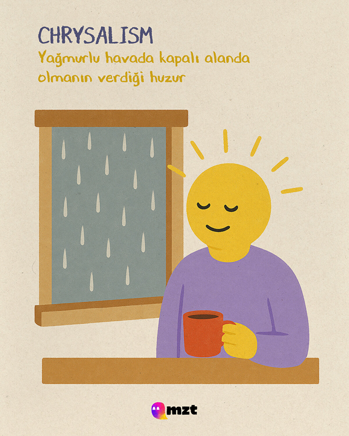 Chrysalism
Yağmurlu havada kapalı alanda olmanın verdiği huzur