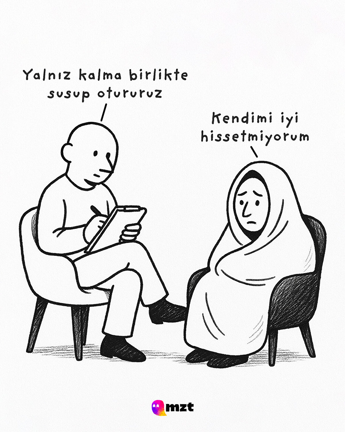 Yalnız kalma birlikte susup otururuz