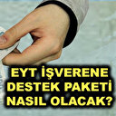 İşverene EYT KGF desteği nasıl olacak? Detayları Bakan Nebati açıkladı!