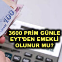 3600 prim günü EYT kapsamında mı?