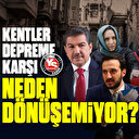 Kentler depreme karşı neden dönüşemiyor: Vatandaşlar, yüksek inşaat mühendisi ve belediye başkanları anlattı