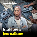 Israël tue le journalisme