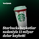 Starbucks boykot sonrası 11 milyar dolar kaybetti