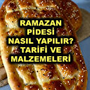 Evde Ramazan pidesi nasıl yapılır? İşte pratik Ramazan pidesi tarifi, yapılışı, malzemeleri ve püf noktası