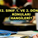 12. sınıf 1. dönem ve 2. dönem konuları