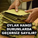 Oylar hangi hallerde geçersiz sayılacak?