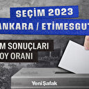 Ankara Etimesgut seçim sonuçları 28 Mayıs 2023